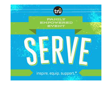 TRU Family Empowered Event: Serve